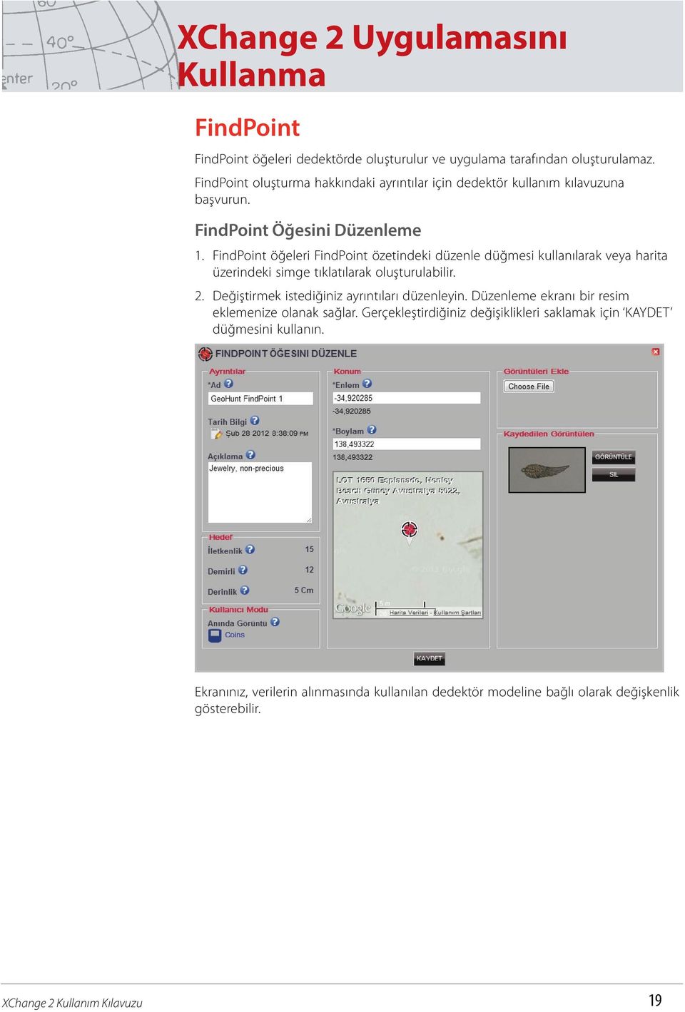 FindPoint öğeleri FindPoint özetindeki düzenle düğmesi kullanılarak veya harita üzerindeki simge tıklatılarak oluşturulabilir. 2.