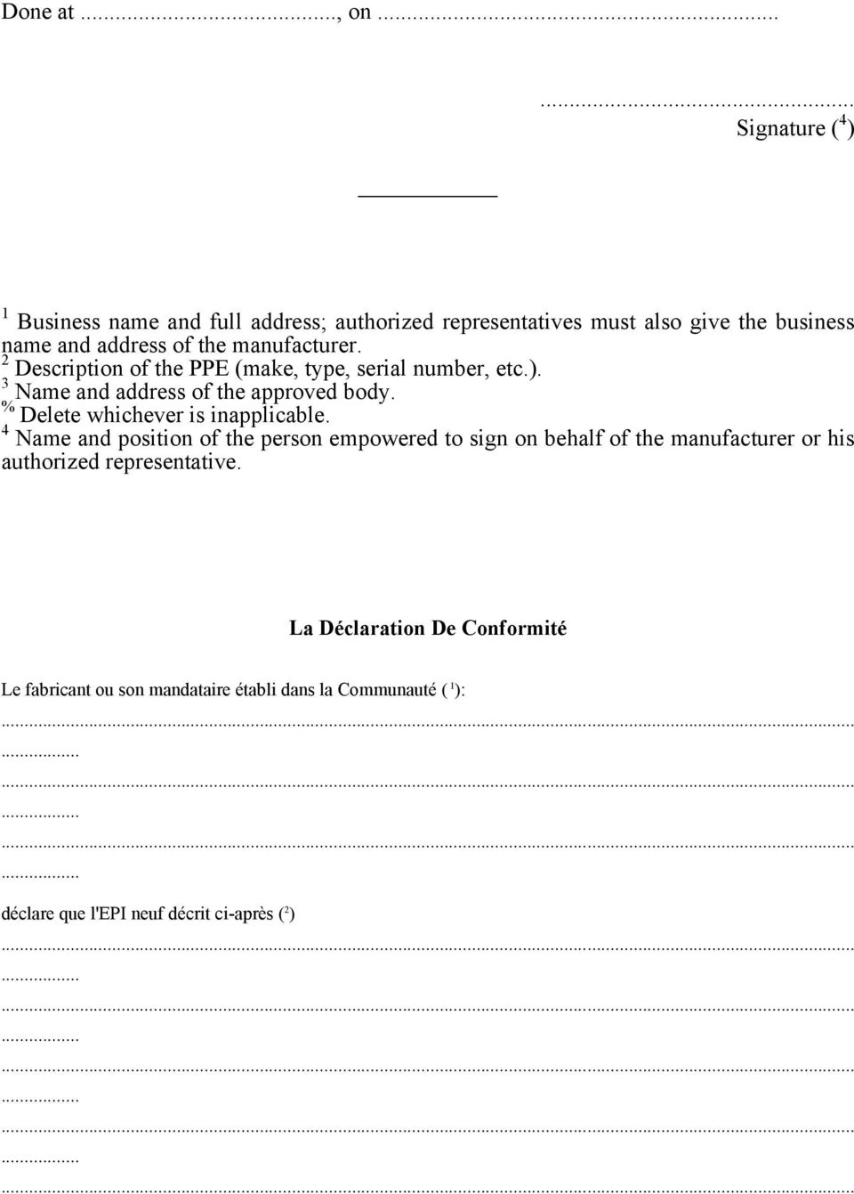 manufacturer. 2 Description of the PPE (make, type, serial number, etc.). 3 Name and address of the approved body.