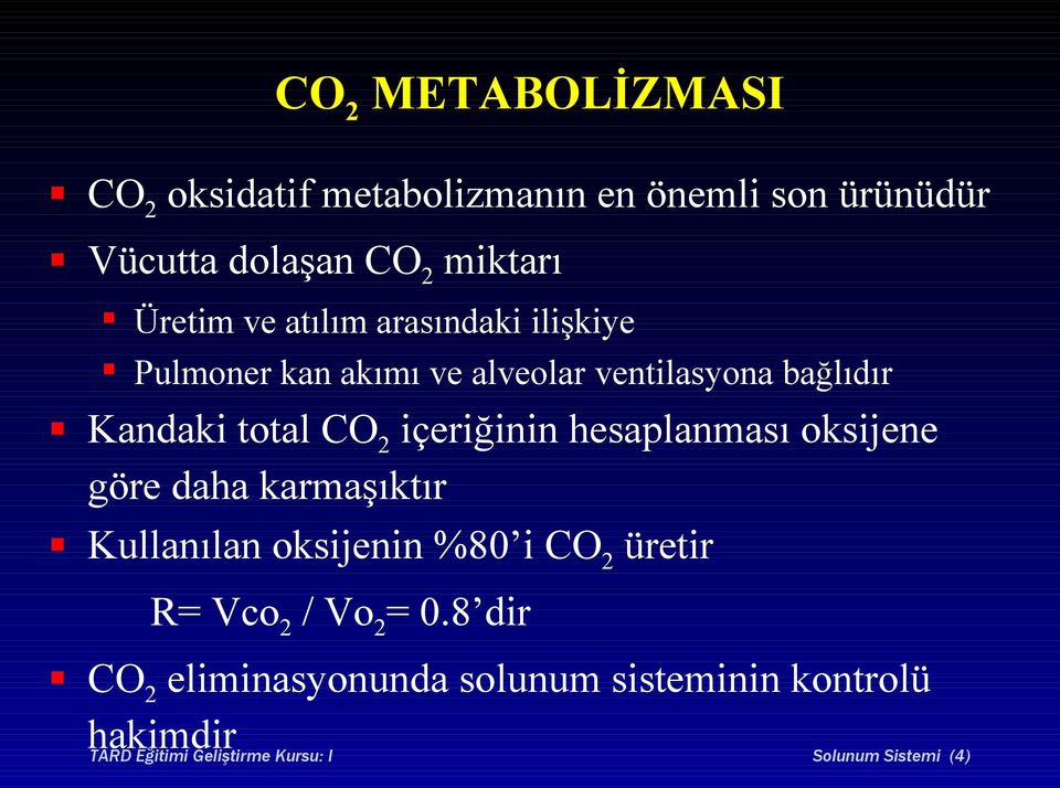 içeriğinin hesaplanması oksijene göre daha karmaşıktır Kullanılan oksijenin %80 i CO 2 üretir R= Vco 2 / Vo 2