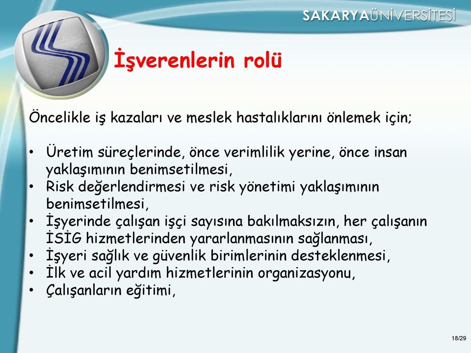 İşyerinde çalışan işçi sayısına bakılmaksızın, her çalışanın İSİG hizmetlerinden yararlanmasının sağlanması, İşyeri