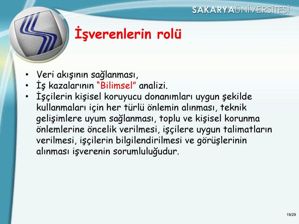 alınması, teknik gelişimlere uyum sağlanması, toplu ve kişisel korunma önlemlerine öncelik