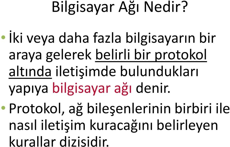 protokol altında iletişimde bulundukları yapıya bilgisayar ağı