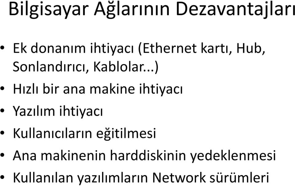 ..) Hızlı bir ana makine ihtiyacı Yazılım ihtiyacı