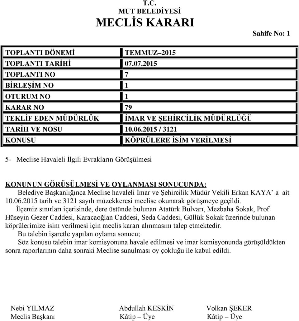 Hüseyin Gezer Caddesi, Karacaoğlan Caddesi, Seda Caddesi, Güllük Sokak üzerinde bulunan köprülerimize isim verilmesi için meclis kararı alınmasını talep