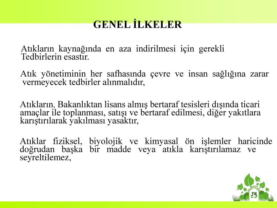 lisans almış bertaraf tesisleri dışında ticari amaçlar ile toplanması, satışı ve bertaraf edilmesi, diğer yakıtlara