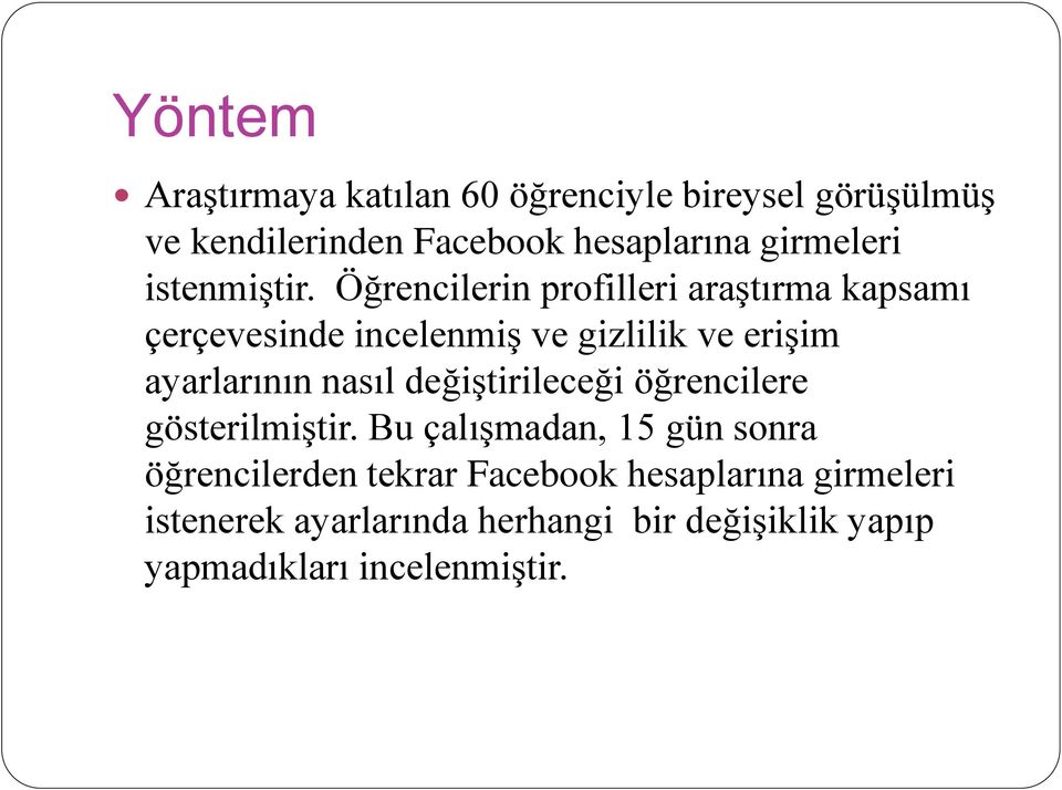 Öğrencilerin profilleri araştırma kapsamı çerçevesinde incelenmiş ve gizlilik ve erişim ayarlarının nasıl