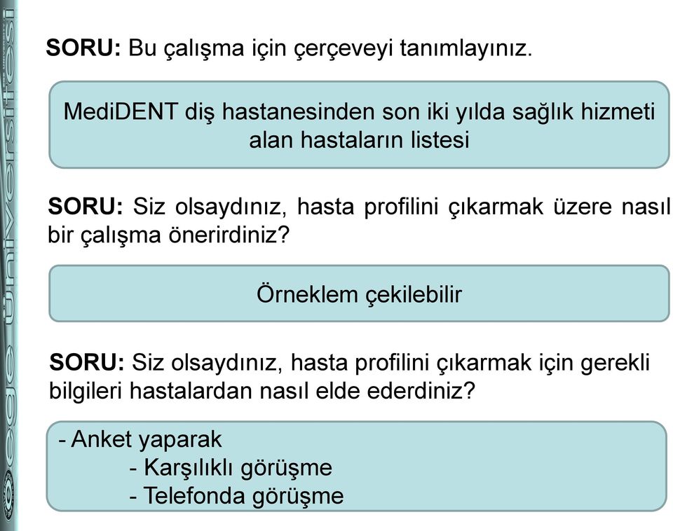 olsaydınız, hasta profilini çıkarmak üzere nasıl bir çalışma önerirdiniz?