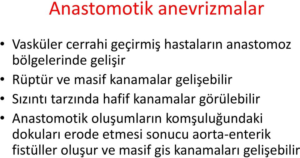 hafif kanamalar görülebilir Anastomotik oluşumların komşuluğundaki dokuları