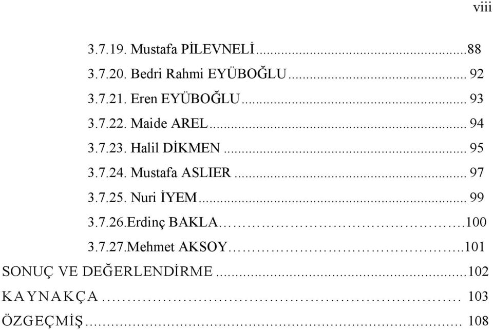 Mustafa ASLIER... 97 3.7.25. Nuri İYEM... 99 3.7.26.Erdinç BAKLA.100 3.7.27.
