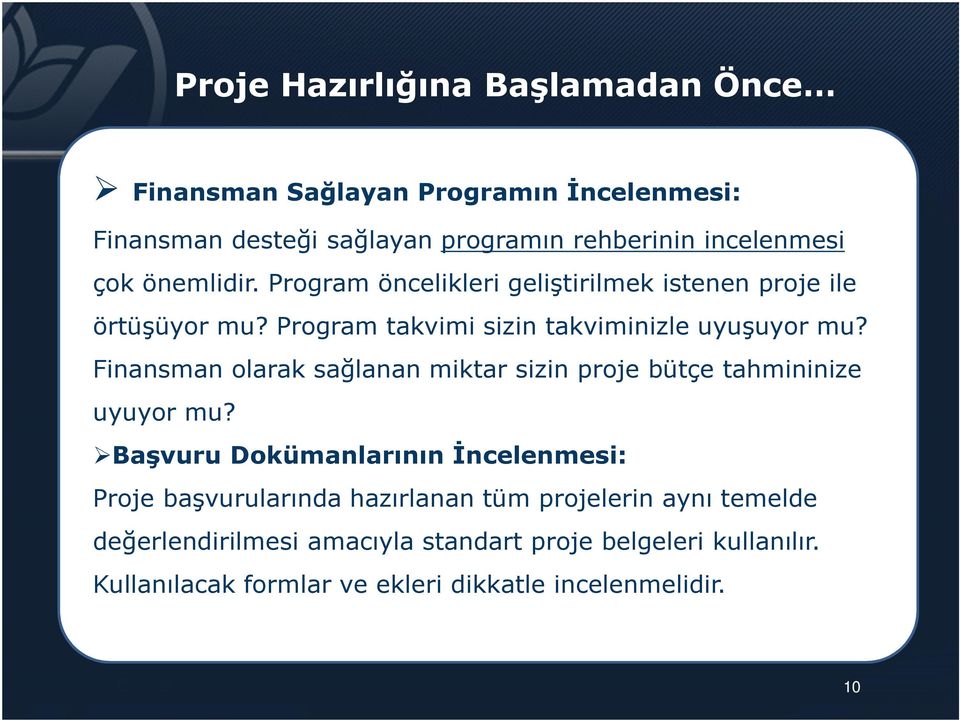 Finansman olarak sağlanan miktar sizin proje bütçe tahmininize uyuyor mu?