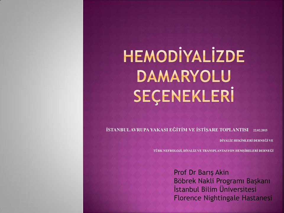 TRANSPLANTASYON HEMŞİRELERİ DERNEĞİ Prof Dr Barış Akin Böbrek