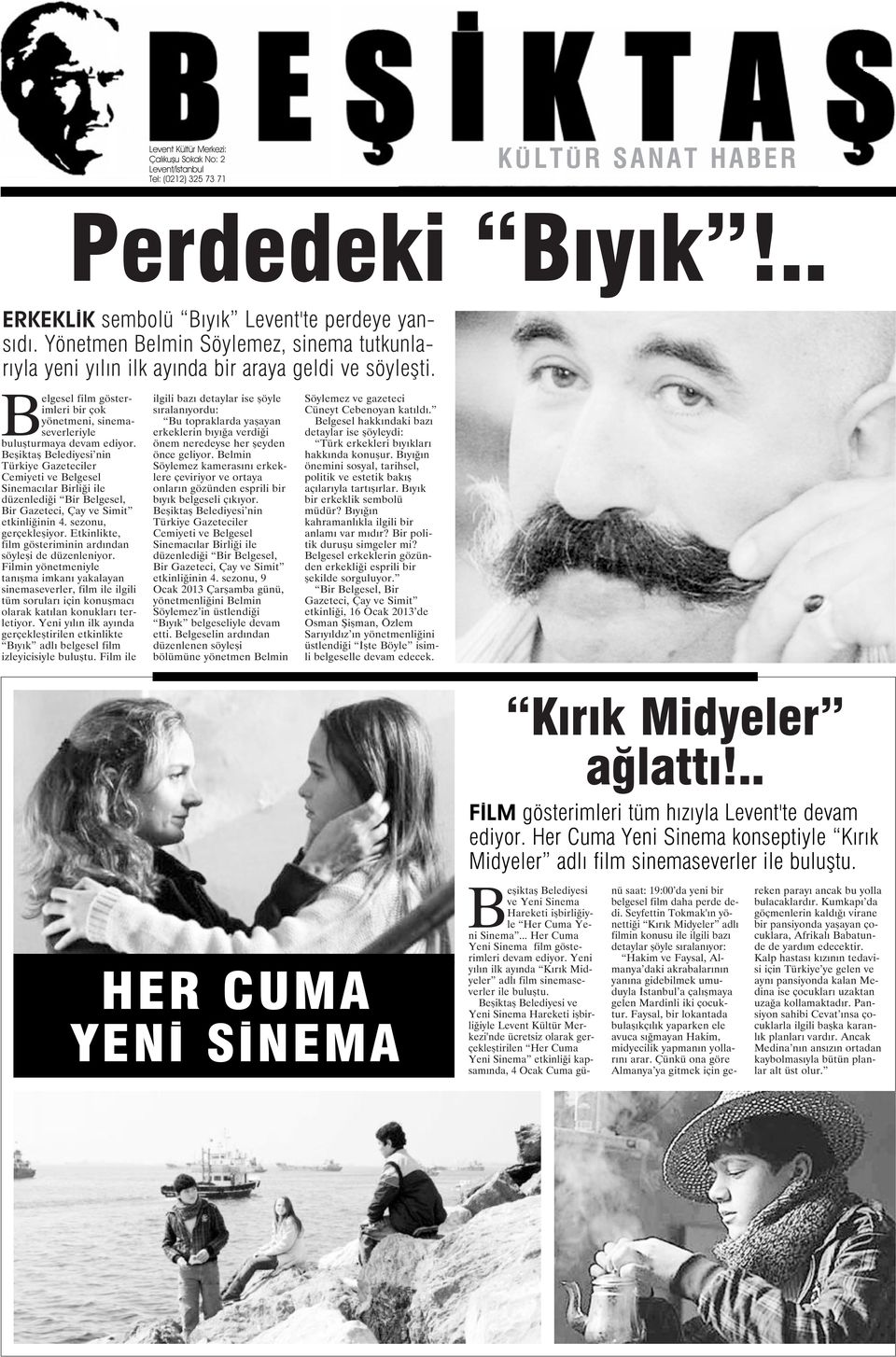 Beşiktaş Belediyesi nin Türkiye Gazeteciler Cemiyeti ve Belgesel Sinemacılar Birliği ile düzenlediği Bir Belgesel, Bir Gazeteci, Çay ve Simit etkinliğinin 4. sezonu, gerçekleşiyor.