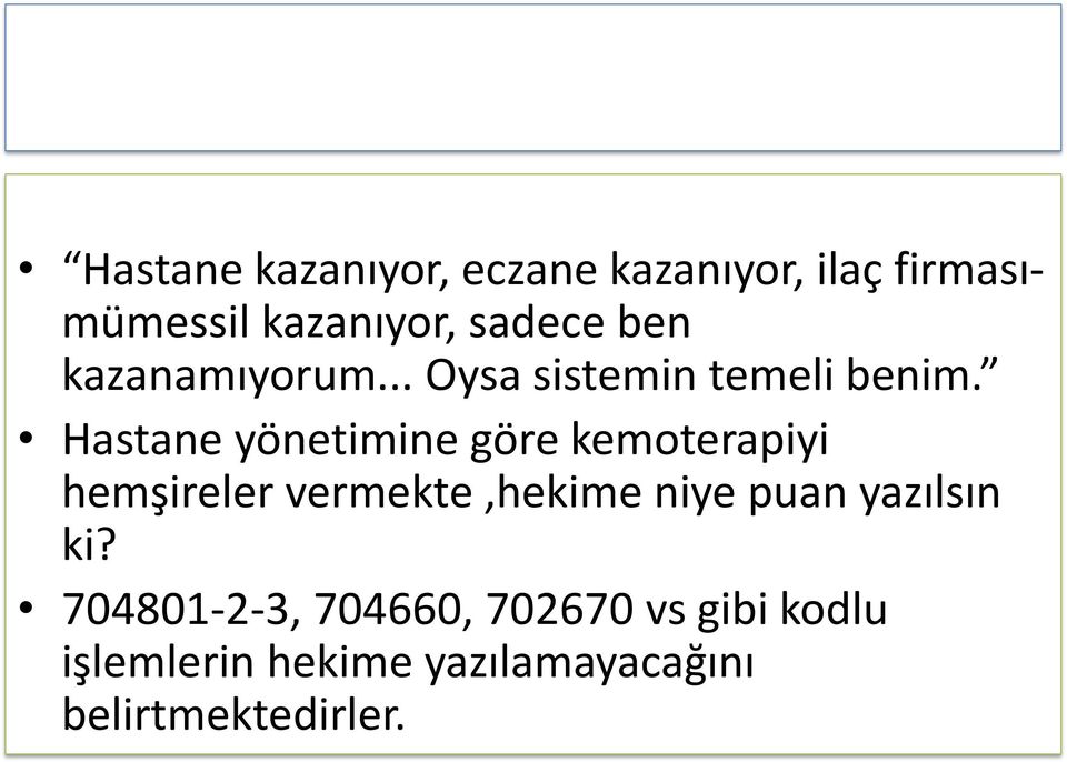 Hastane yönetimine göre kemoterapiyi hemşireler vermekte,hekime niye puan