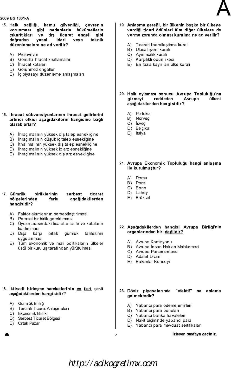 nlaşma gereği, bir ülkenin başka bir ülkeye verdiği ticari ödünleri tüm diğer ülkelere de verme zorunda kuralına ne ad verilir?