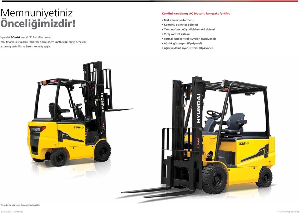 Kendini kanıtlamış AC Motorlu kompakt forklift Maksimum performans Konforlu operatör bölmesi Yan taraftan değiştirilebilen akü