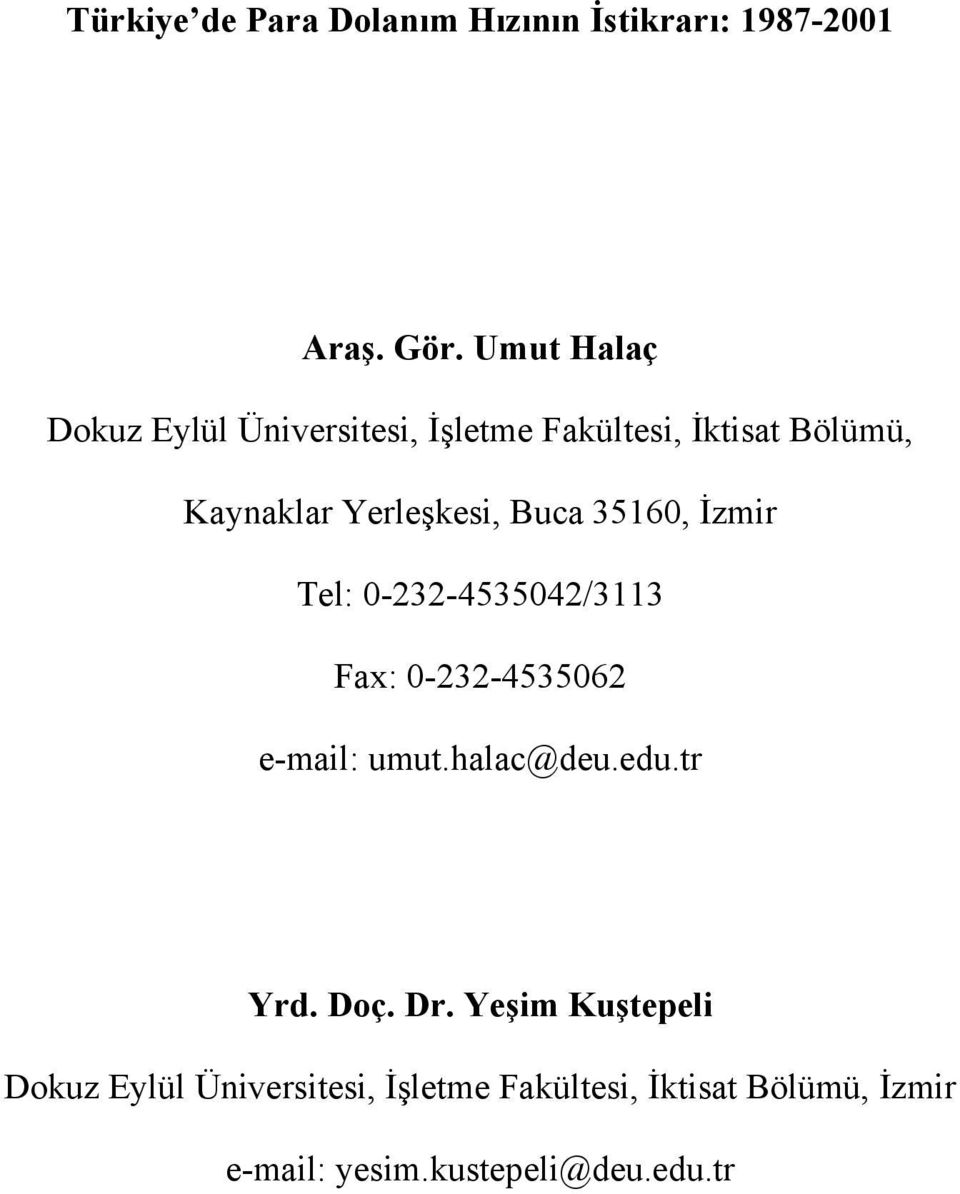 Buca 35160, İzmir Tel: 0-232-4535042/3113 Fax: 0-232-4535062 e-mail: umut.halac@deu.edu.tr Yrd.