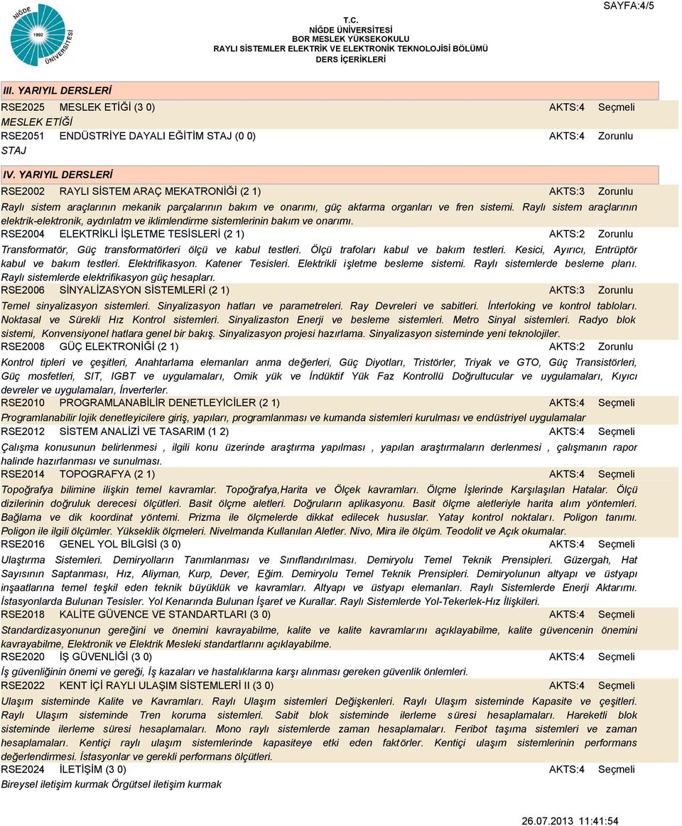 Raylı sistem araçlarının elektrik-elektronik, aydınlatm ve iklimlendirme sistemlerinin bakım ve onarımı.