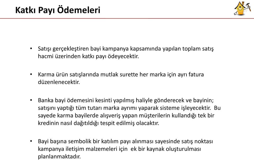 Banka bayi ödemesini kesinti yapılmış haliyle gönderecek ve bayinin; satışını yaptığı tüm tutarı marka ayrımı yaparak sisteme işleyecektir.