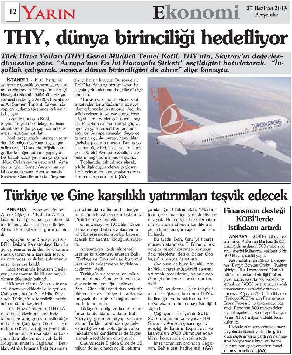 STANBUL - Kotil, havac l k sektörüne yönelik araflt rmalar yla tan nan Skytrax n Avrupa n n En yi Havayolu fiirketi ödülünü THY ye vermesi nedeniyle Atatürk Havaliman Ali Sürmen Toplant Salonu nda