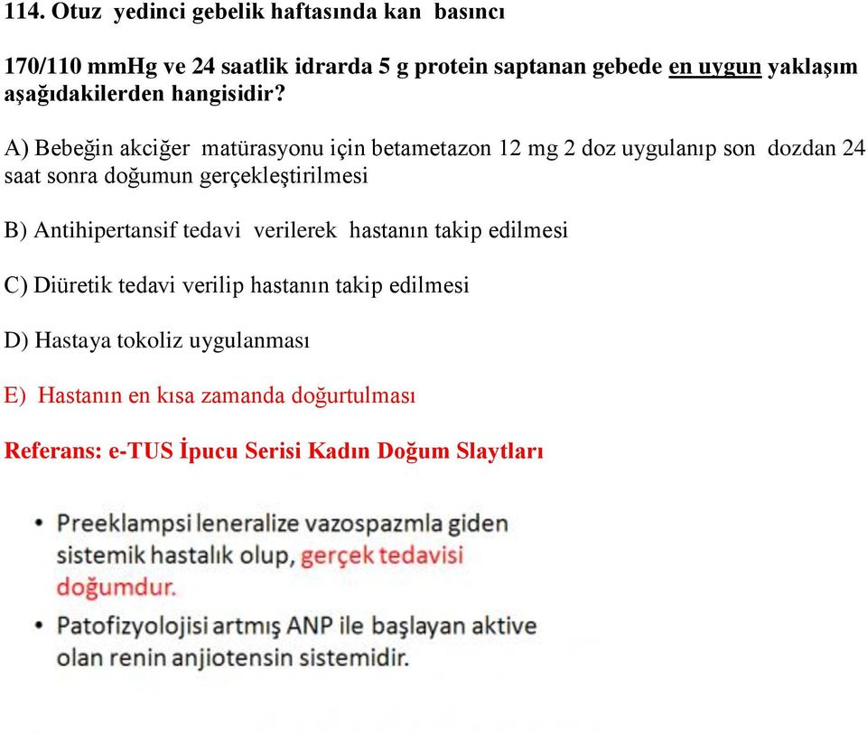 A) Bebeğin akciğer matürasyonu için betametazon 12 mg 2 doz uygulanıp son dozdan 24 saat sonra doğumun