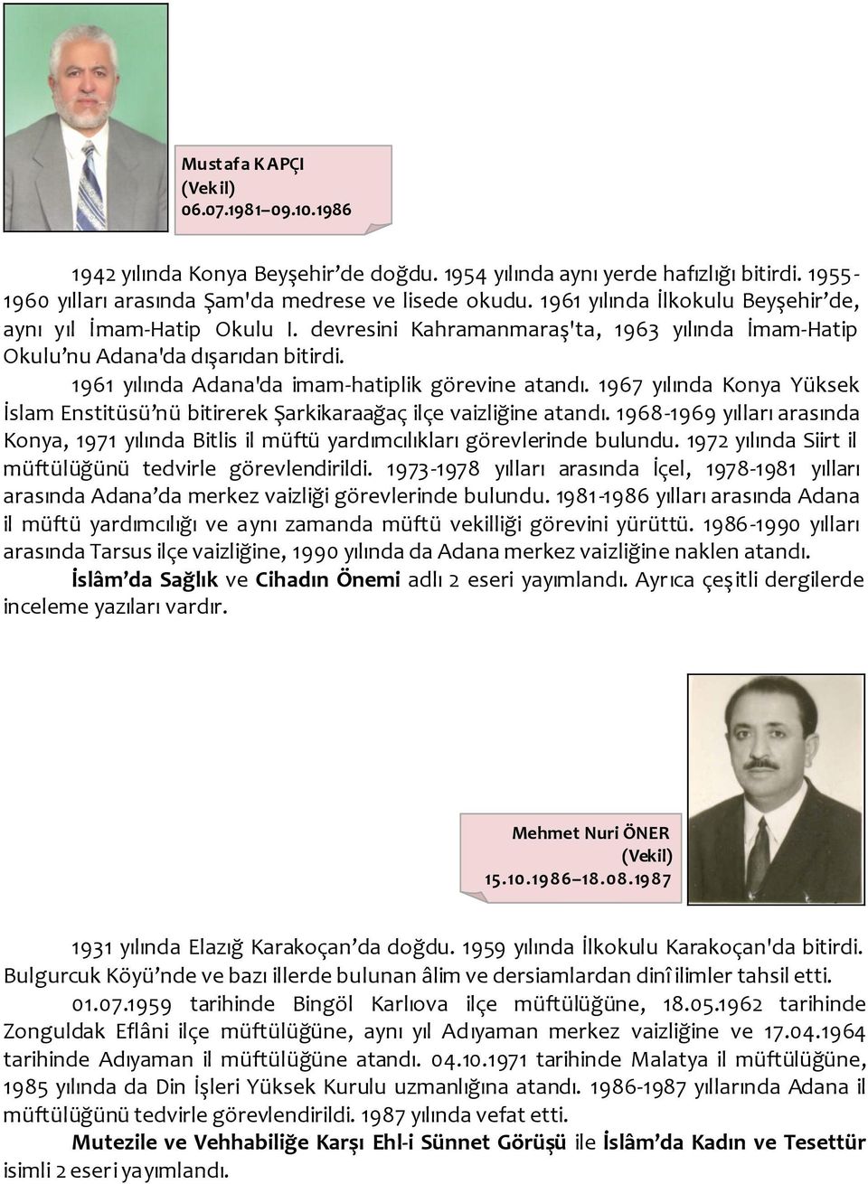 1961 yılında Adana'da imam-hatiplik görevine atandı. 1967 yılında Konya Yüksek İslam Enstitüsü nü bitirerek Şarkikaraağaç ilçe vaizliğine atandı.
