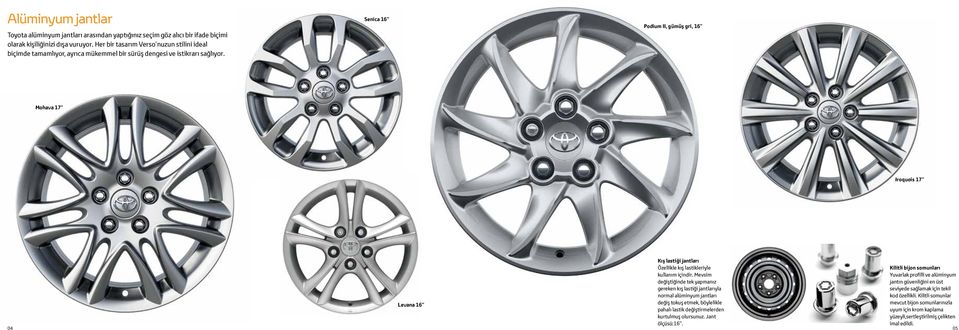 Senica 16 Podium II, gümüş gri, 16 Mohava 17 Iroquois 17 Kış lastiği jantları Özellikle kış lastikleriyle Kilitli bijon somunları kullanım içindir.