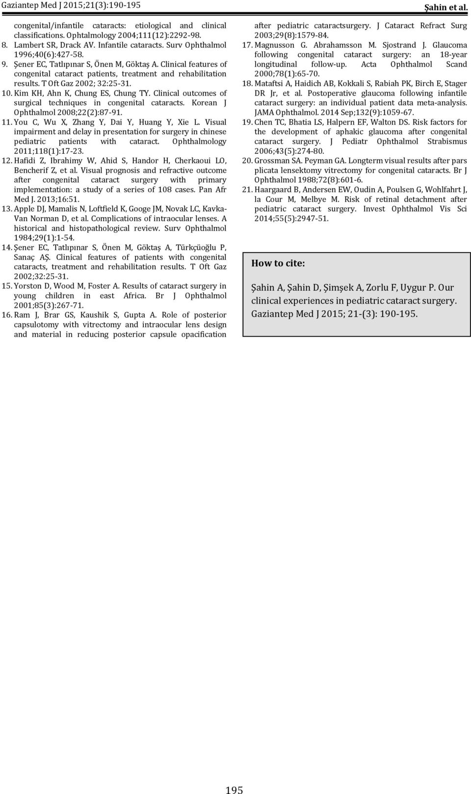 Kim KH, Ahn K, Chung ES, Chung TY. Clinical outcomes of surgical techniques in congenital cataracts. Korean J Ophthalmol 2008;22(2):87-91. 11. You C, Wu X, Zhang Y, Dai Y, Huang Y, Xie L.