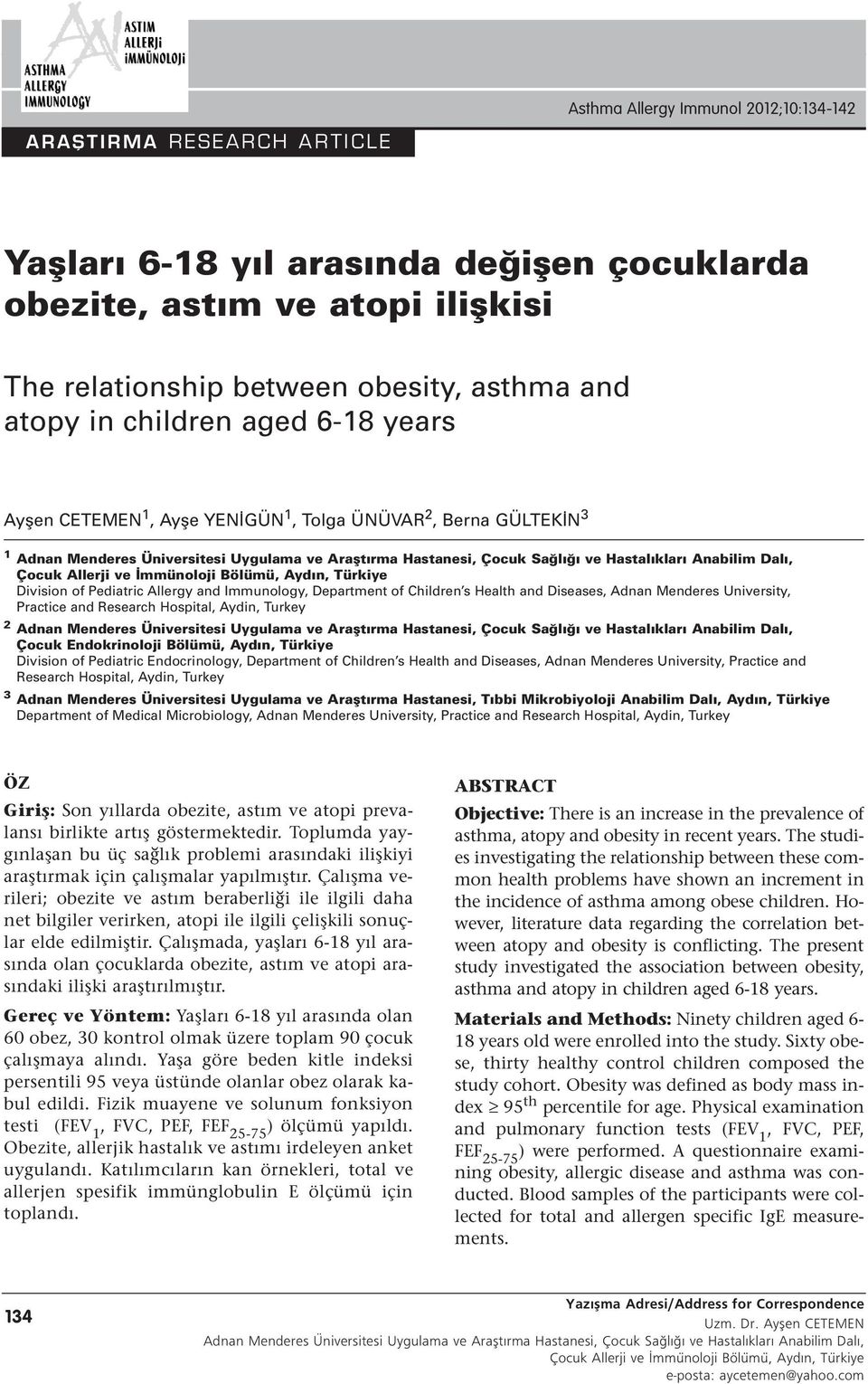 Çocuk Allerji ve İmmünoloji Bölümü, Aydın, Türkiye Division of Pediatric Allergy and Immunology, Department of Children s Health and Diseases, Adnan Menderes University, Practice and Research