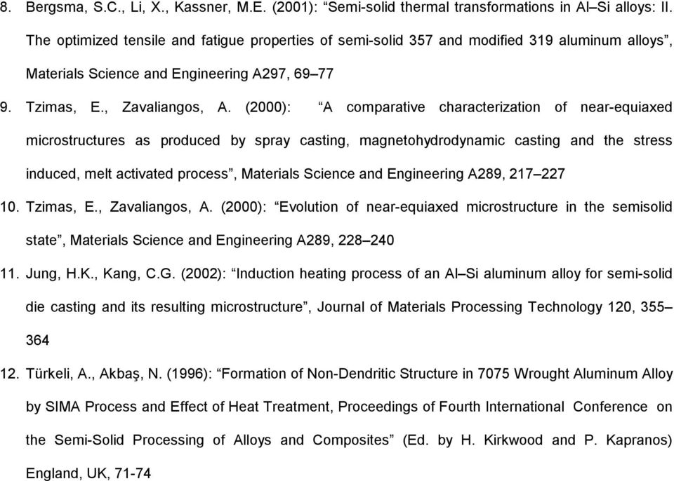 (2000): A comparative characterization of near-equiaxed microstructures as produced by spray casting, magnetohydrodynamic casting and the stress induced, melt activated process, Materials Science and