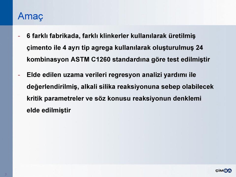 Elde edilen uzama verileri regresyon analizi yardımı ile değerlendirilmiş, alkali silika