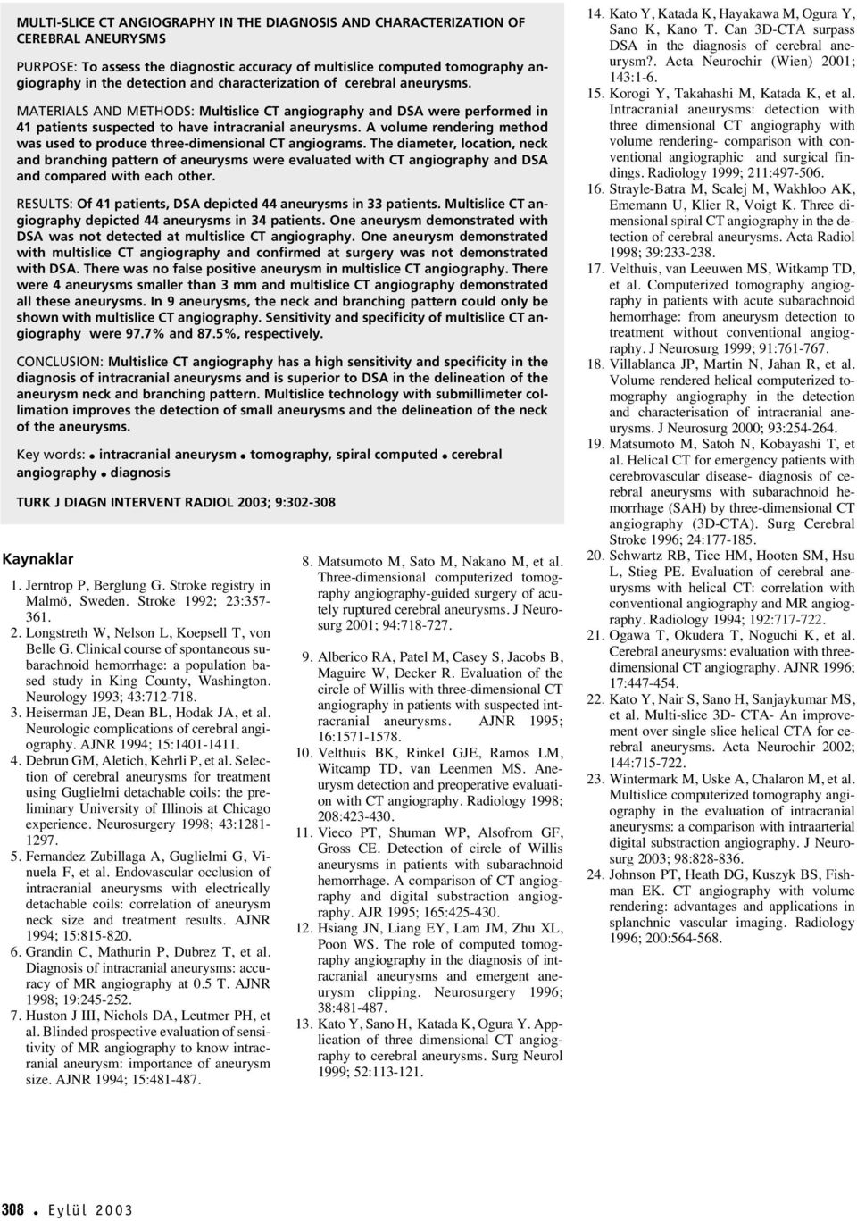 A volume rendering method was used to produce three-dimensional CT angiograms.