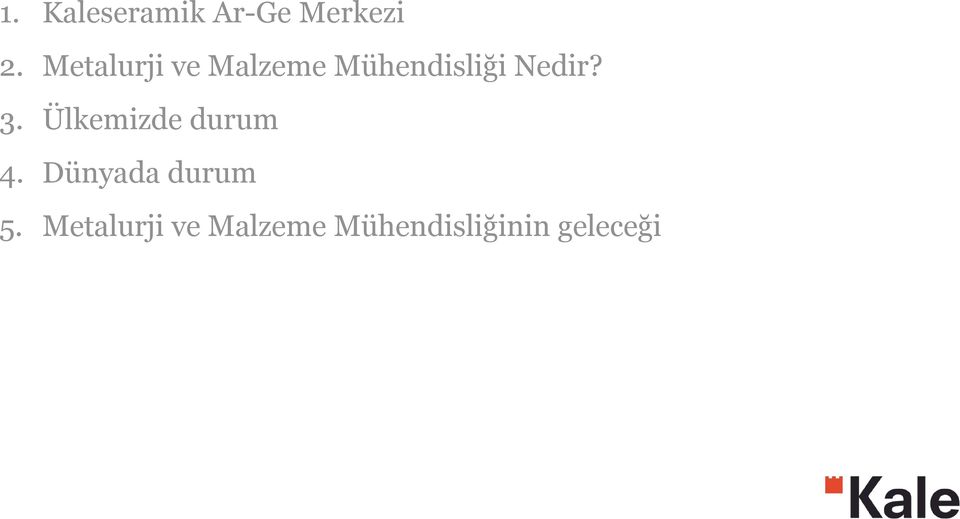 3. Ülkemizde durum 4. Dünyada durum 5.