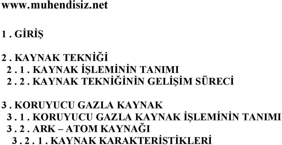 2. KAYNAK TEKNİĞİNİN GELİŞİM SÜRECİ 3.