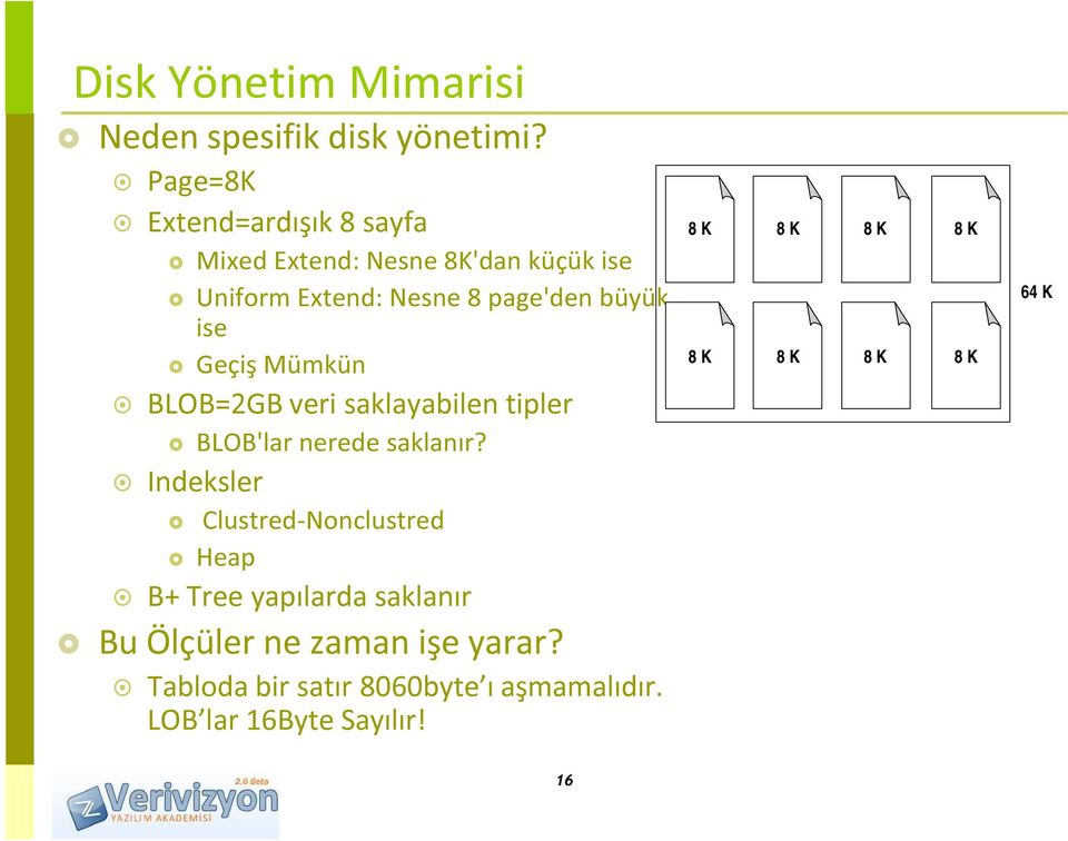 ise Geçiş Mümkün BLOB=2GB veri saklayabilen tipler BLOB'lar nerede saklanır?