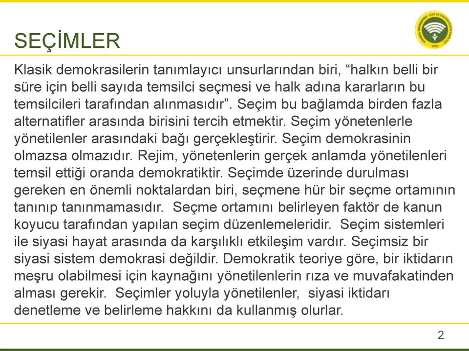 Rejim, yönetenlerin gerçek anlamda yönetilenleri temsil ettiği oranda demokratiktir.