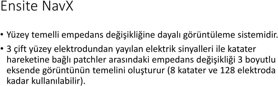 3 çift yüzey elektrodundan yayılan elektrik sinyalleri ile katater