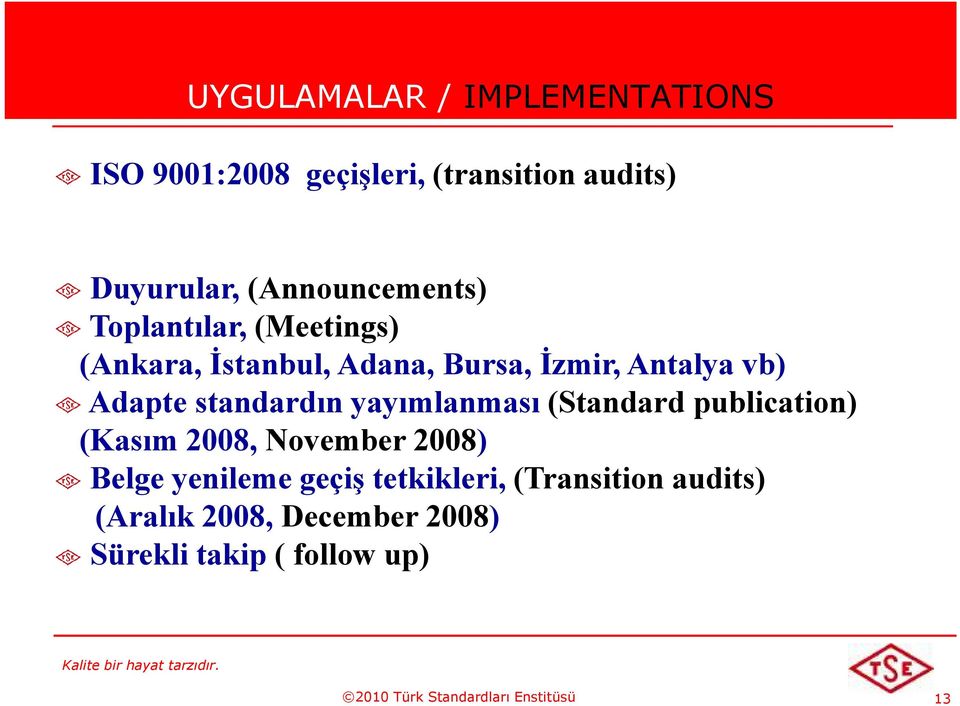 standardın yayımlanması (Standard publication) (Kasım 2008, November 2008) Belge yenileme geçiş