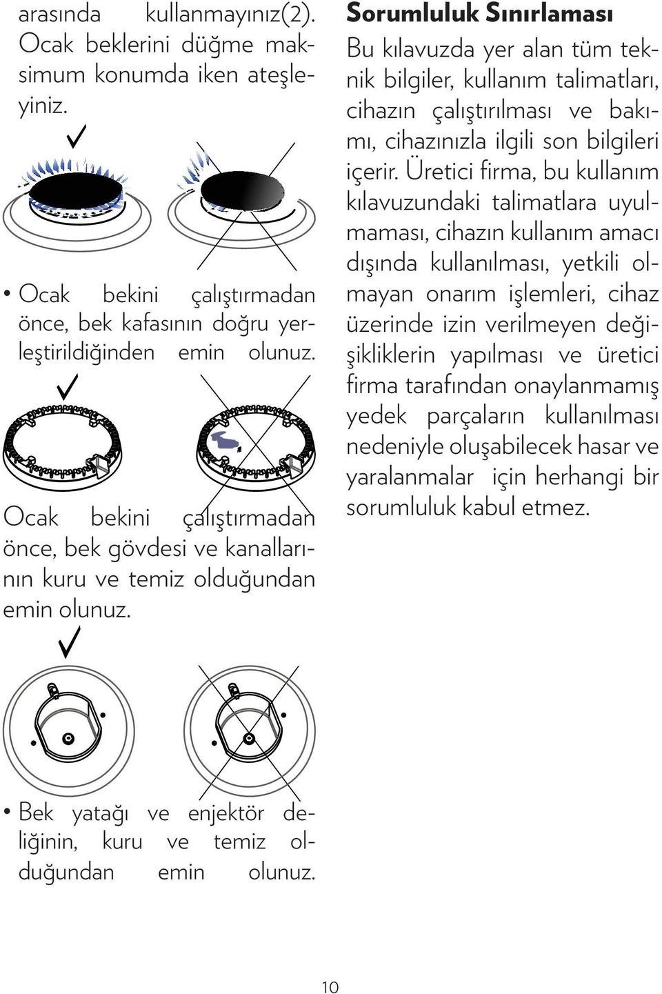 Sorumluluk Sınırlaması Bu kılavuzda yer alan tüm teknik bilgiler, kullanım talimatları, cihazın çalıştırılması ve bakımı, cihazınızla ilgili son bilgileri içerir.