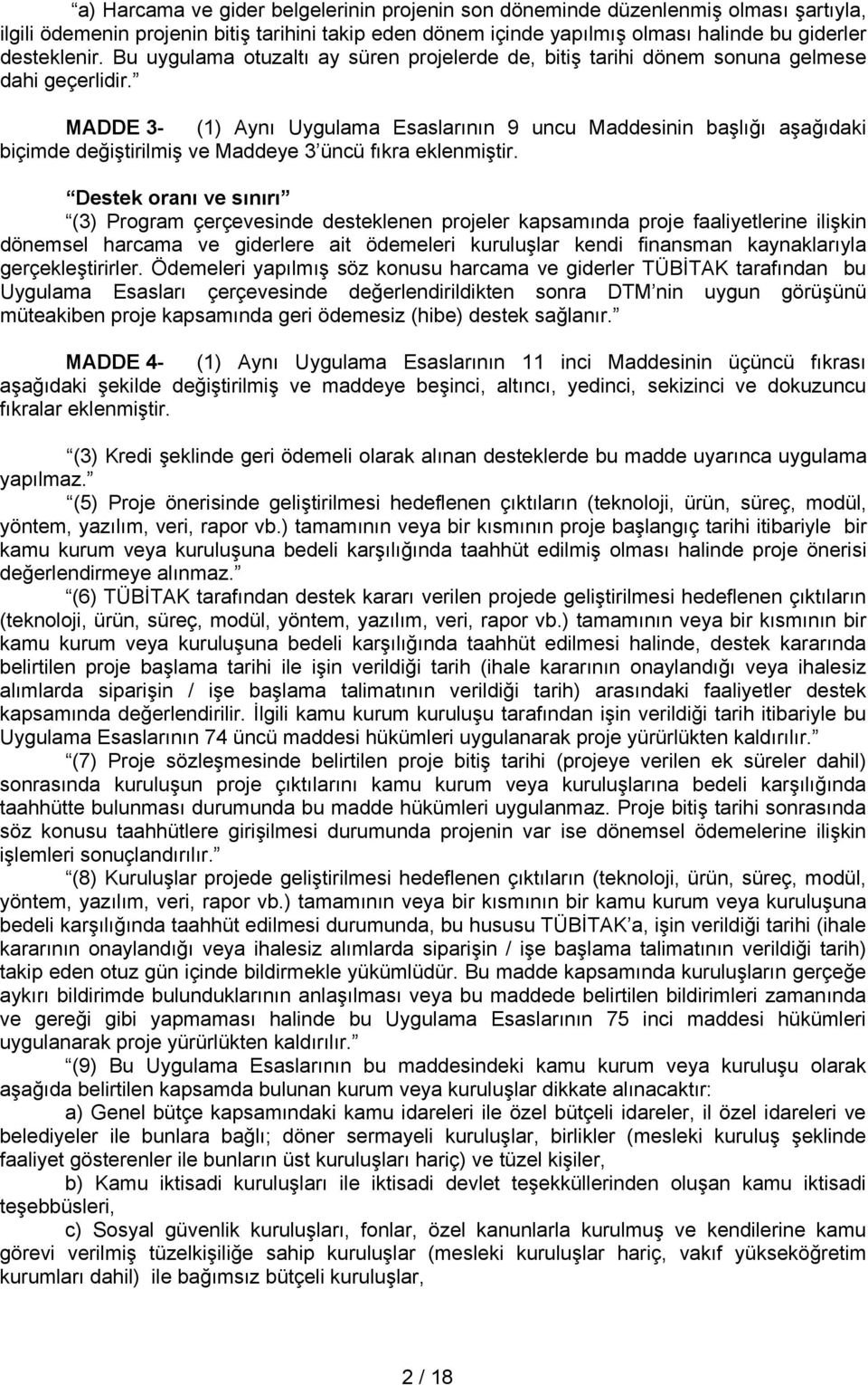 MADDE 3- (1) Aynı Uygulama Esaslarının 9 uncu Maddesinin başlığı aşağıdaki biçimde değiştirilmiş ve Maddeye 3 üncü fıkra eklenmiştir.