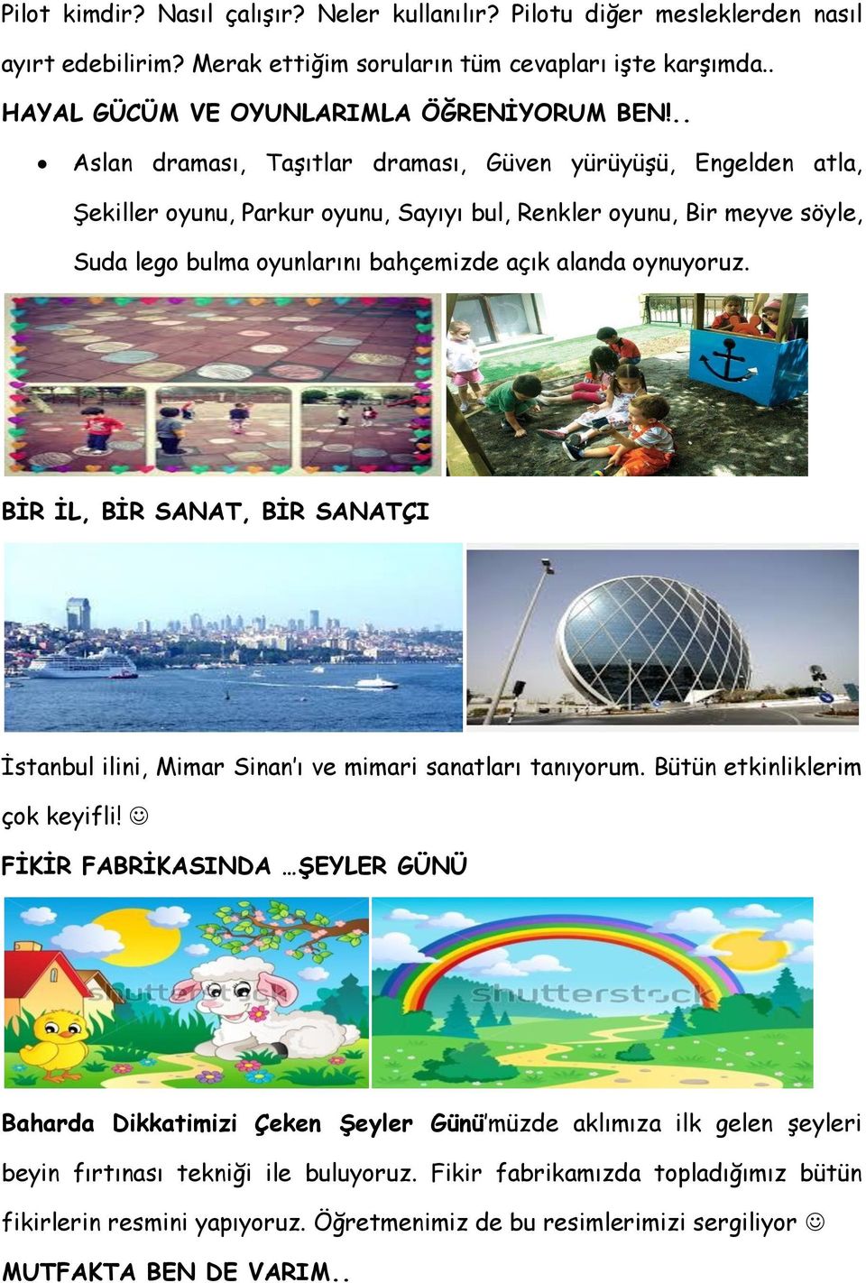 BİR İL, BİR SANAT, BİR SANATÇI İstanbul ilini, Mimar Sinan ı ve mimari sanatları tanıyorum. Bütün etkinliklerim çok keyifli!