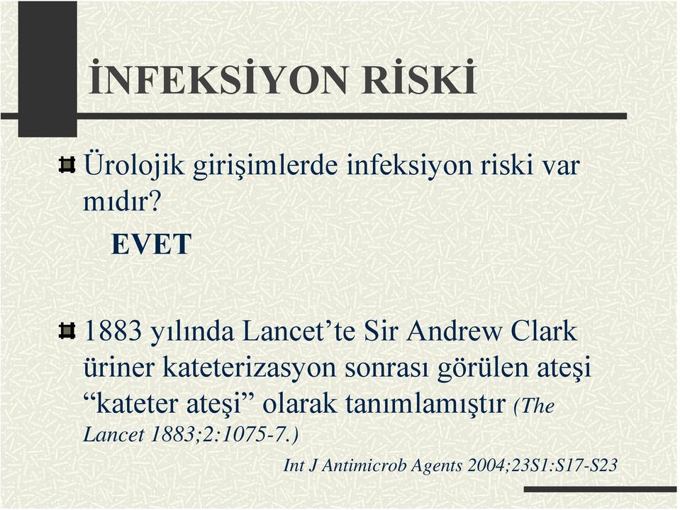 EVET 1883 yılında Lancet te Sir Andrew Clark üriner