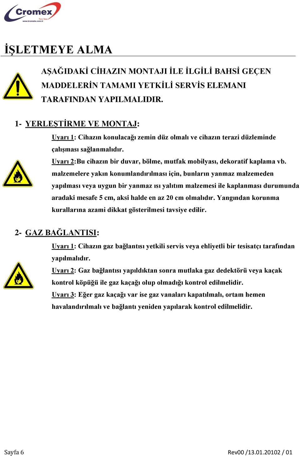 Uyarı 2:Bu cihazın bir duvar, bölme, mutfak mobilyası, dekoratif kaplama vb.