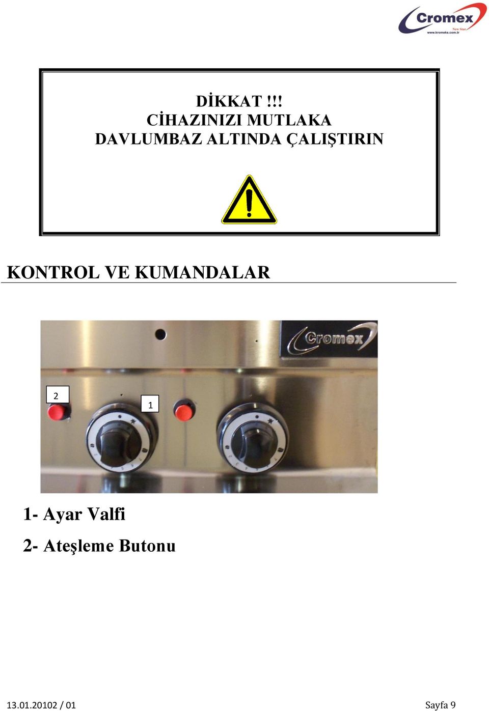 ALTINDA ÇALIŞTIRIN KONTROL VE