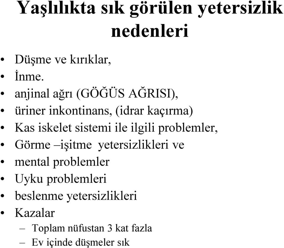 sistemi ile ilgili problemler, Görme işitme yetersizlikleri ve mental problemler