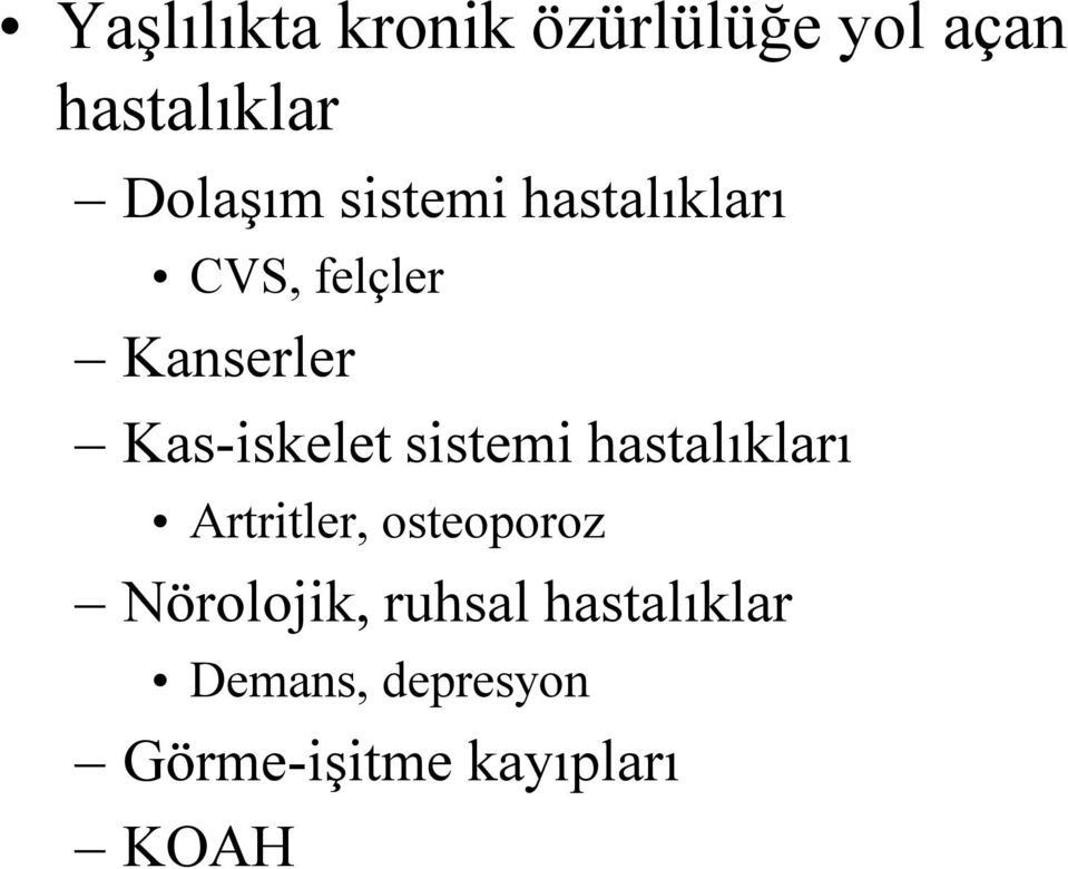 sistemi hastalıkları Artritler, osteoporoz Nörolojik,