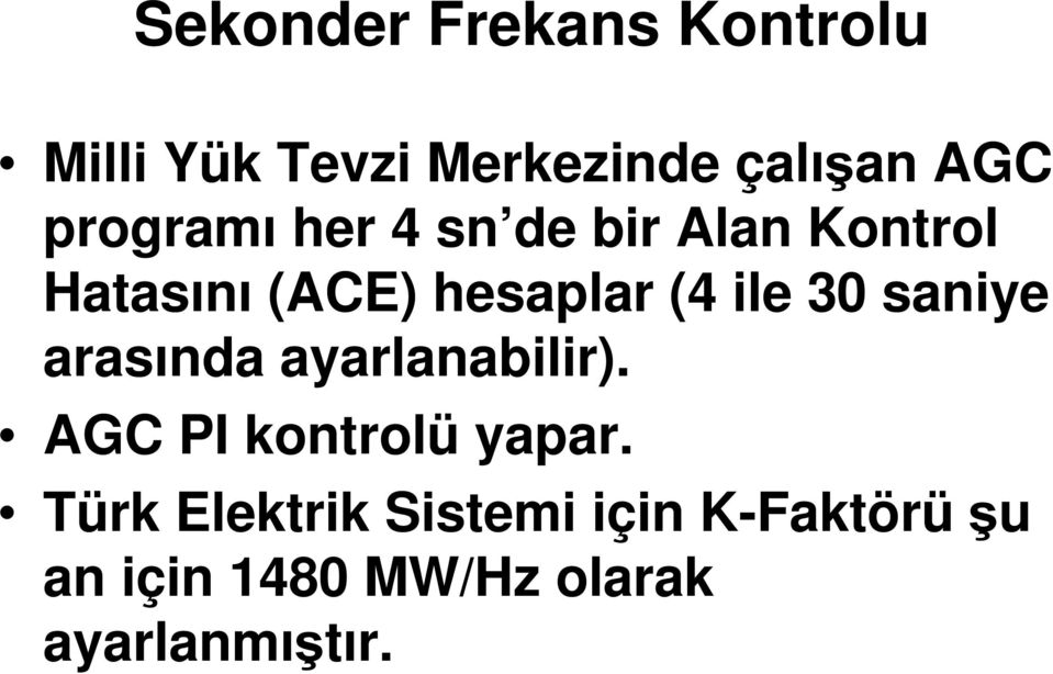 ile 30 saniye arasında ayarlanabilir). AGC PI kontrolü yapar.