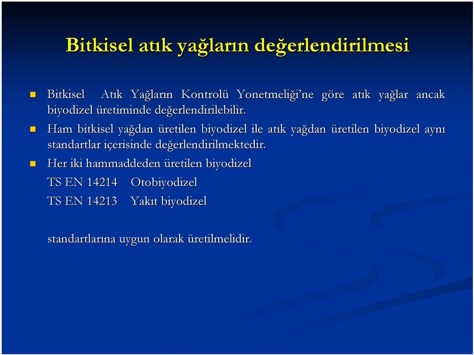 Ham bitkisel yağdan üretilen biyodizel ile atık k yağdan dan üretilen biyodizel aynı standartlar içerisinde i