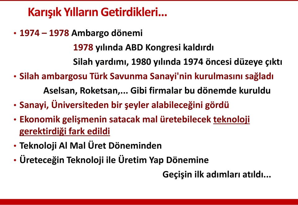 ambargosu Türk Savunma Sanayi'nin kurulmasını sağladı Aselsan, Roketsan,.