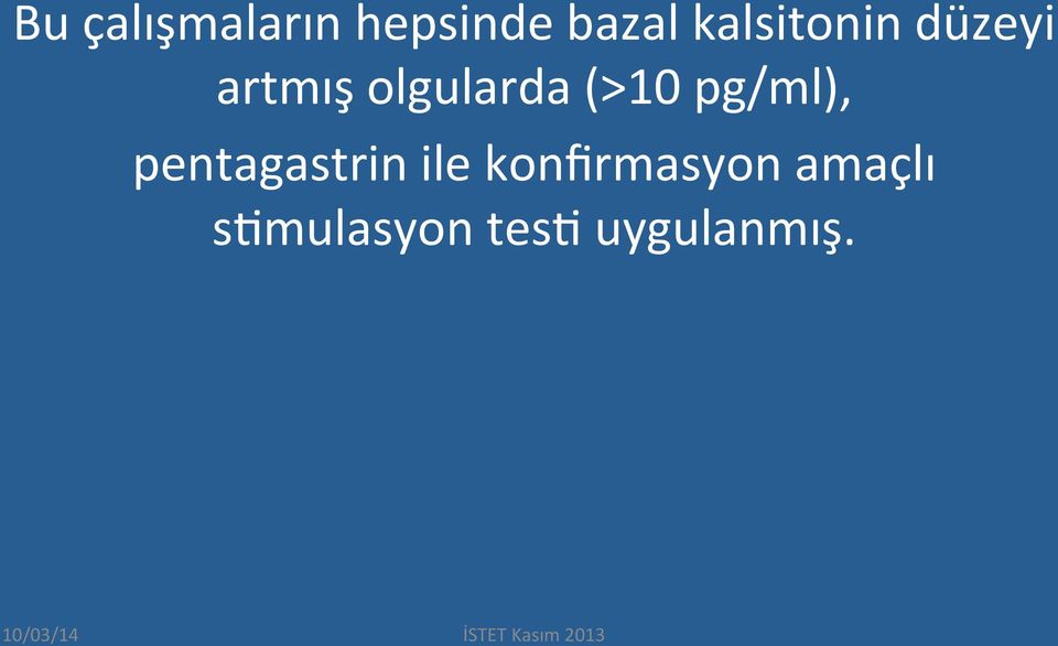 (>10 pg/ml), pentagastrin ile