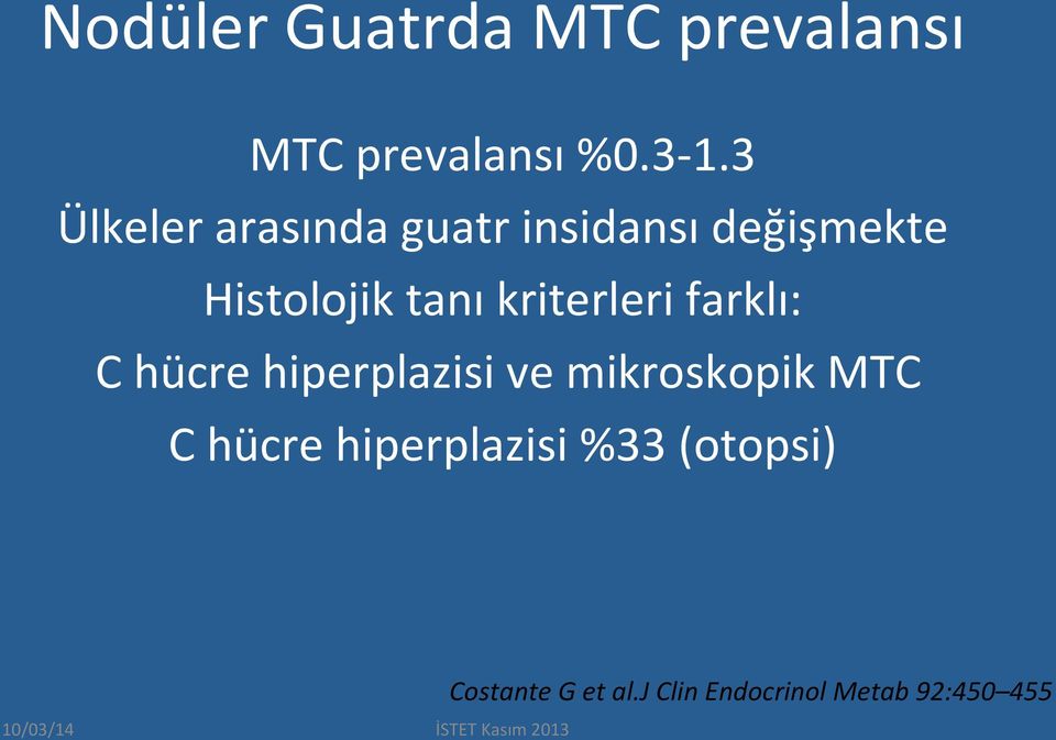 kriterleri farklı: C hücre hiperplazisi ve mikroskopik MTC C